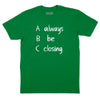 Always Be Closing T-Shirt - Kelly