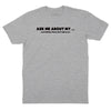 Ask Me About My T-Shirt - HEATHER GRAY