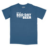 It's a Bad Day to Be a Beer Relaxed T-Shirt - SLATE
