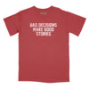 Bad Decisions Make Good Stories Relaxed T-Shirt - BRICK