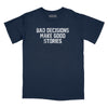 Bad Decisions Make Good Stories Relaxed T-Shirt - NAVY