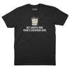 Careful Man There's a Beverage Here T-Shirt - Black