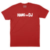 Hang The DJ T-Shirt - RED
