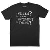 Hello? Is There Anybody In There T-Shirt - Black