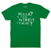Hello? Is There Anybody In There T-Shirt - Kelly