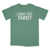 I Don't Feel Tardy Subdued Relaxed Fit T-Shirt - Pine