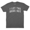 I Let the Dogs Out Vintage Arch T-Shirt - Dark Heather