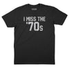 I Miss The '70s T-Shirt - Black