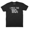 I Miss the '80s T-Shirt - Black