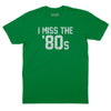 I Miss the '80s T-Shirt - Kelly