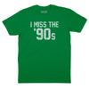I Miss The '90s T-Shirt - Kelly