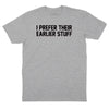 I Prefer Their Earlier Stuff T-Shirt - Heather Gray