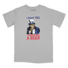 I Want You to Grab Me a Beer Relaxed Fit T-Shirt - Silver