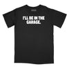 I'll Be In The Garage Relaxed Fit T-Shirt - Black