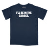 I'll Be In The Garage Relaxed Fit T-Shirt - Navy