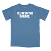 I'll Be In The Garage Relaxed Fit T-Shirt - Slate