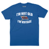 I'm Not Old I'm Vintage T-Shirt - Royal