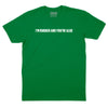 I'm Rubber and You're Glue T-Shirt - KELLY