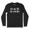 Oh My My Oh Hell Yes Long Sleeve T-Shirt (Inspired by Tom Petty) - Black