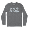 Oh My My Oh Hell Yes Long Sleeve T-Shirt (Inspired by Tom Petty) - Charcoal Heather