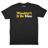 Wouldn't It Be Nice T-Shirt - Black