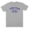 Your Team Sucks T-Shirt - Heather Grey