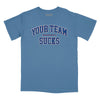 Your Team Sucks Relaxed Fit T-Shirt - Slate