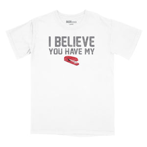 I Believe You Have My Stapler Premium Relaxed T-Shirt