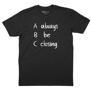 Always Be Closing T-Shirt