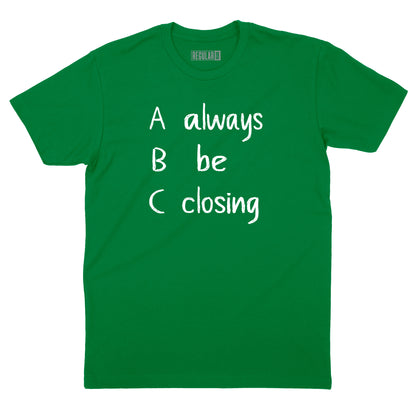 Always Be Closing T-Shirt