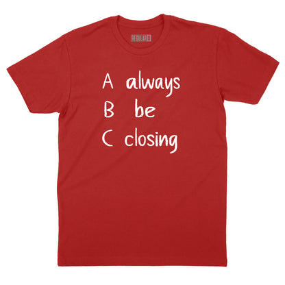 Always Be Closing T-Shirt