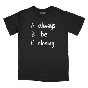 Always Be Closing Relaxed Fit T-Shirt