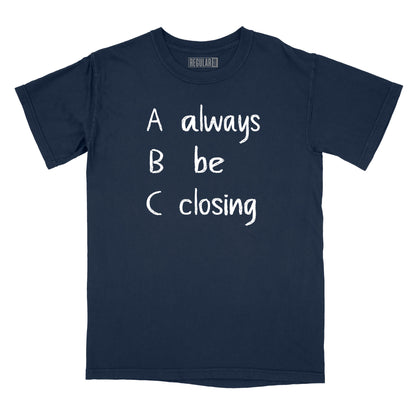 Always Be Closing Relaxed Fit T-Shirt