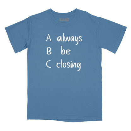 Always Be Closing Relaxed Fit T-Shirt