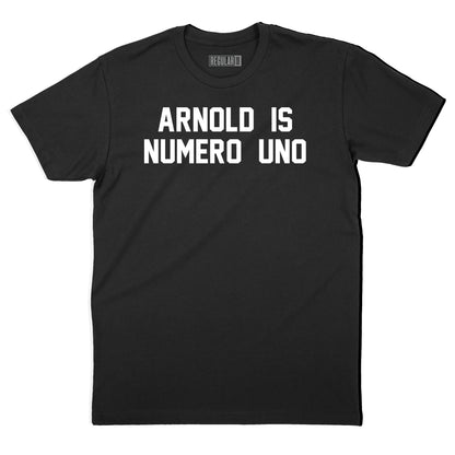 Arnold Is Numero Uno T-Shirt (Inspired by Pumping Iron)