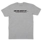 Ask Me About My T-Shirt