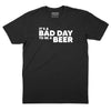 It's a Bad Day to Be a Beer T-Shirt - BLACK