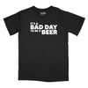 It's a Bad Day to Be a Beer Relaxed T-Shirt - BLACK