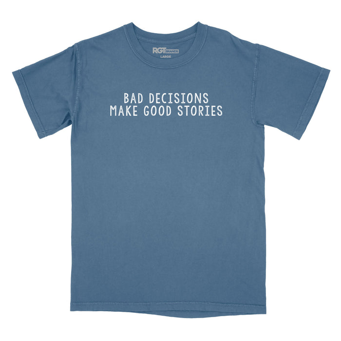 Bad Decisions Make Good Stories - Relaxed Fit Tee