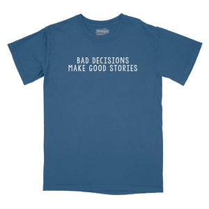 Bad Decisions Make Good Stories Relaxed T-Shirt