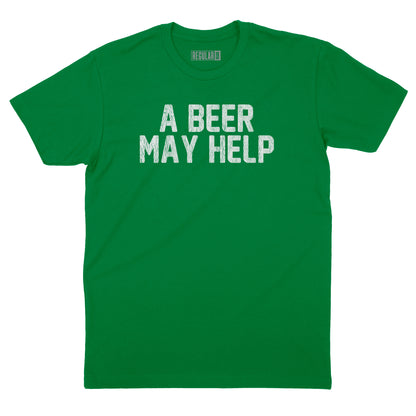 A Beer May Help T-Shirt