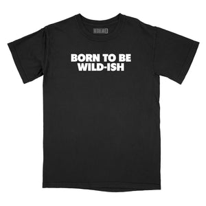Born to be Wild-Ish Relaxed Fit T-Shirt