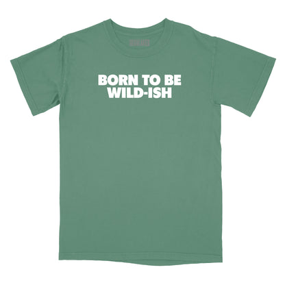 Born to be Wild-Ish Relaxed Fit T-Shirt