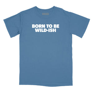 Born to be Wild-Ish Relaxed Fit T-Shirt