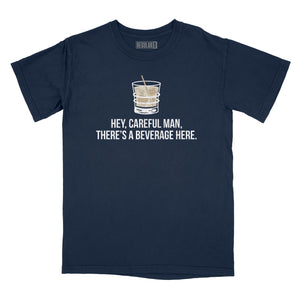 Careful Man There's a Beverage Here Relaxed Fit T-Shirt