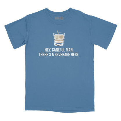Careful Man There's a Beverage Here Relaxed Fit T-Shirt