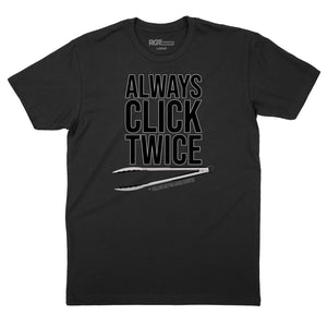 Always Click Twice T-Shirt