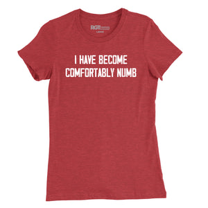 Comfortably Numb Womens T-Shirt