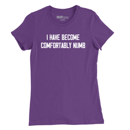 Comfortably Numb Womens T-Shirt