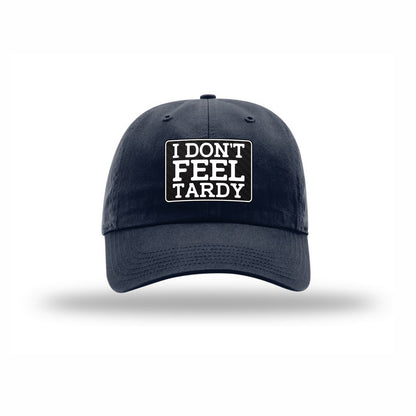 I Don't Feel Tardy Carbon Fiber Patch Dad Hat